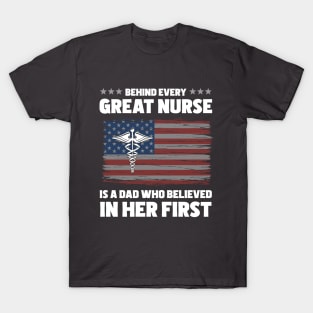 Behind Every Great Believes In Herself Is A Nurse Dad T-Shirt